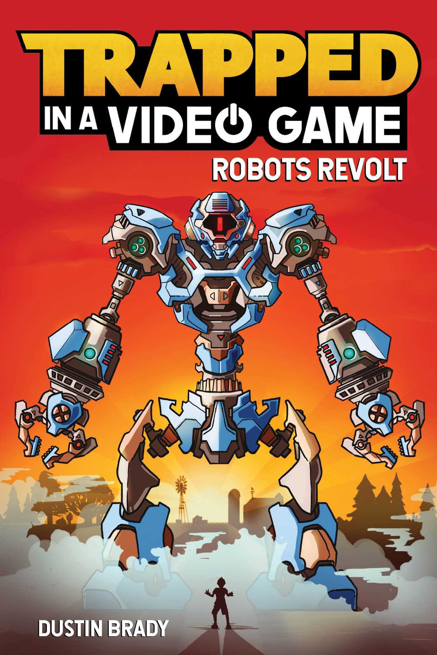 Book cover of Trapped In A Video Game: Robots Revolt by Dustin Brady, Jesse Brady (Illus.)