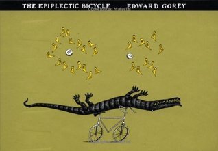 Book cover of The Epiplectic Bicycle by Edward Gorey