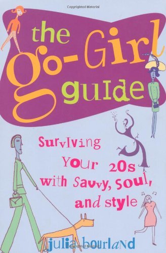 Book cover of The Go-Girl Guide: Surviving Your 20s With Savvy, Soul, And Style by Julia Bourland