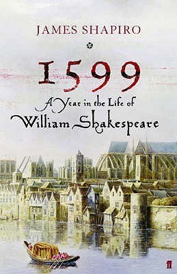 Book cover of 1599: A Year in the Life of William Shakespeare by James Shapiro