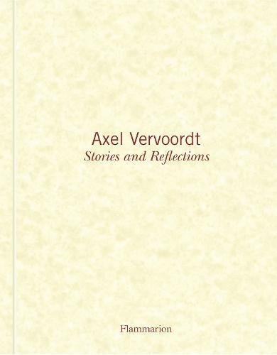 Book cover of Axel Vervoordt: Stories And Reflections by Axel Vervoordt, Michael James Gardner