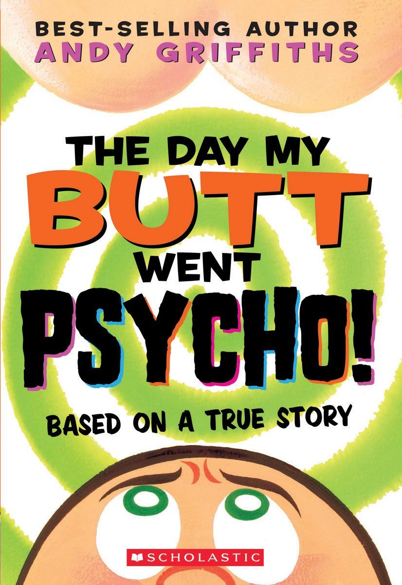 Book cover of The Day My Butt Went Psycho by Andy Griffiths
