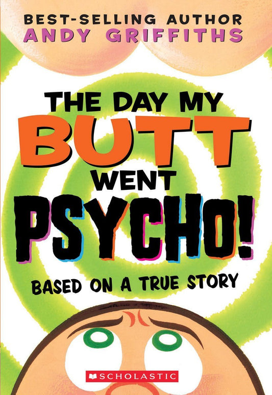 Book cover of The Day My Butt Went Psycho by Andy Griffiths