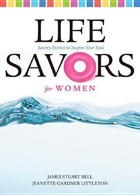 Book cover of Life Savors For Women by James Stuart Bell (Compiler), Jeanette Gardner Littleton