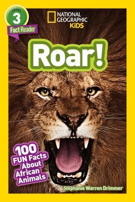 Book cover of Roar! 100 Facts About African Animals by Stephanie Warren Drimmer