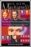 Book cover of The New Machiavelli: The Art of Politics in Business by Alistair McAlpine