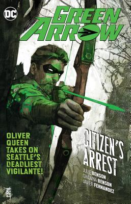 Book cover of Green Arrow, Vol. 7: Citizen's Arrest by Julie Benson, Shawna Benson, Javier Fernández (Illus.), German Peralta (Illus.), Carmen Carnero (Illus.)