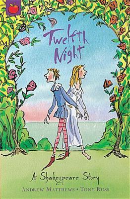 Book cover of Twelfth Night by Andrew Matthews, Tony Ross (Illus.)