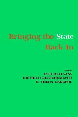 Book cover of Bringing The State Back In by Peter B. Evans, Dietrich Rueschemeyer (Ed.), Theda Skocpol (Ed.)