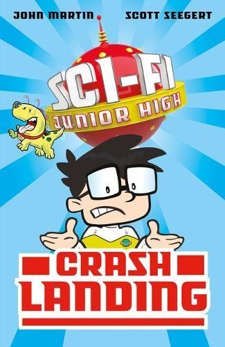 Book cover of Sci-Fi Junior High: Crash Landing by John Martin (Illus.), Scott Seegert