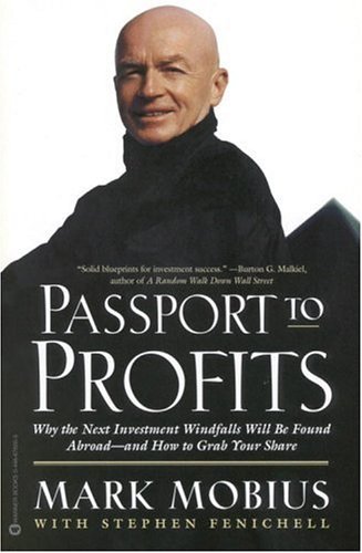 Book cover of Passport To Profits: Why The Next Investment Windfalls Will Be Found Abroad And How To Grab Your Share by Mark Mobius, Stephen Fenichell