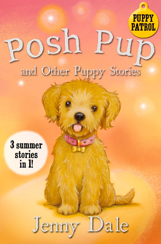 Book cover of Posh Pup And Other Puppy Stories: 3 Summer Stories In 1! by Jenny Dale