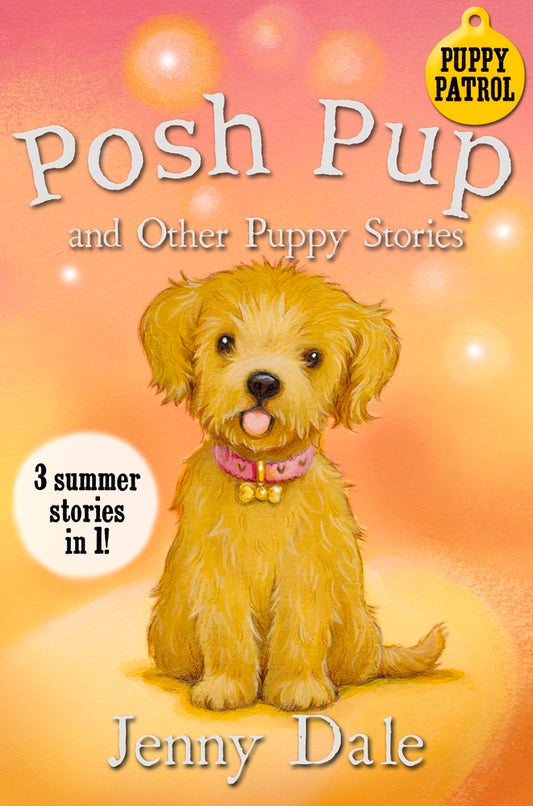 Book cover of Posh Pup And Other Puppy Stories: 3 Summer Stories In 1! by Jenny Dale