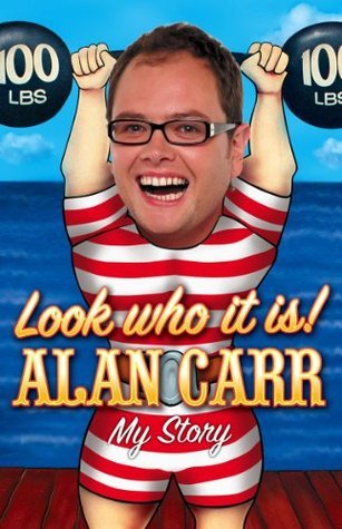 Book cover of Look Who It Is!: My Story by Alan Carr