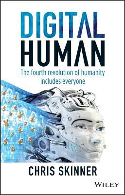 Book cover of Digital Human: The Fourth Revolution of Humanity Includes Everyone by Chris Skinner