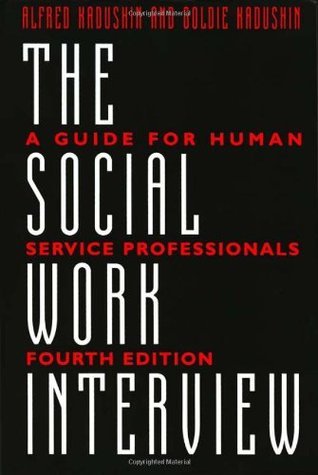 Book cover of The Social Work Interview by Alfred Kadushin, Goldie Kadushin