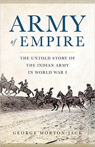 Book cover of Army Of Empire: The Untold Story Of The Indian Army In World War I by George Morton-Jack