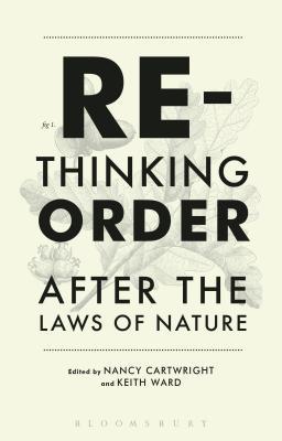 Book cover of Rethinking Order: After The Laws Of Nature by Nancy Cartwright (Ed.), Keith Ward (Ed.)
