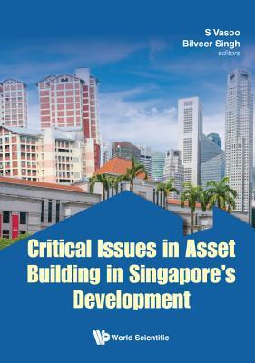 Book cover of Critical Issues In Asset Building In Singapore's Development by S. Vasoo, Bilveer Singh (Ed.)