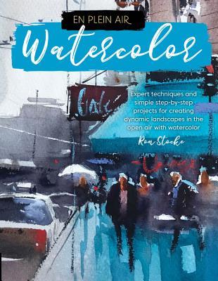 Book cover of En Plein Air: Watercolor: Expert Techniques And Simple Step-By-Step Projects For Creating Dynamic Landscapes In The Open Air With Watercolor by Ron Stocke