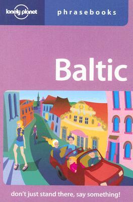 Book cover of Baltic Phrasebook by Jana Teteris, Eva Aras, Inna Feldbach, Lonely Planet (Manufactured by)