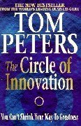 Book cover of The Circle of Innovation : You Can't Shrink Your Way to Greatness by Tom Peters