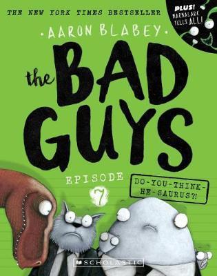 Book cover of The Bad Guys: Episode 7: Do-You-Think-He-Saurus?! by Aaron Blabey (Contrib.)