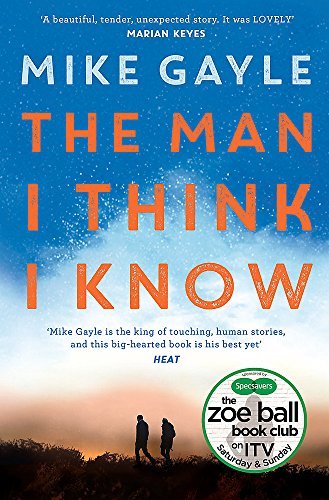 Book cover of The Man I Think I Know by Mike Gayle