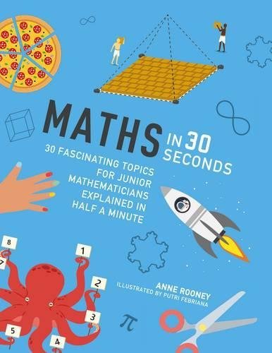 Book cover of Maths In 30 Seconds: 30 Fascinating Topics For Junior Mathematicians Explained In Half A Minute by Anne Rooney