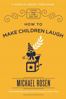 Book cover of How To Make Children Laugh by Michael Rosen