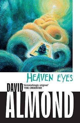 Book cover of Heaven Eyes by David Almond