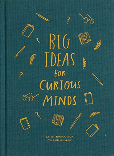 Book cover of Big Ideas For Curious Minds: An Introduction To Philosophy by The School of Life, Alain de Botton (Series Editor), Anna Doherty (Illus.)