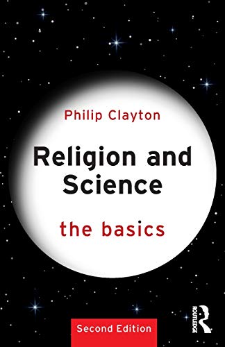 Book cover of Religion And Science: The Basics by Philip Clayton