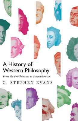 Book cover of A History of Western Philosophy: From the Pre-Socratics to Postmodernism by C. Stephen Evans