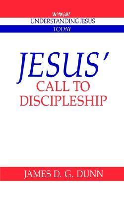 Book cover of Jesus' Call to Discipleship by James D.G. Dunn