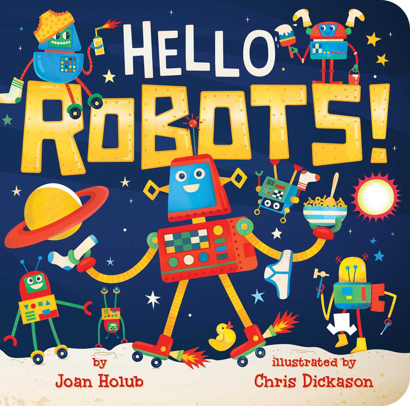 Book cover of Hello Robots! by Joan Holub, Chris Dickason (Illus.)