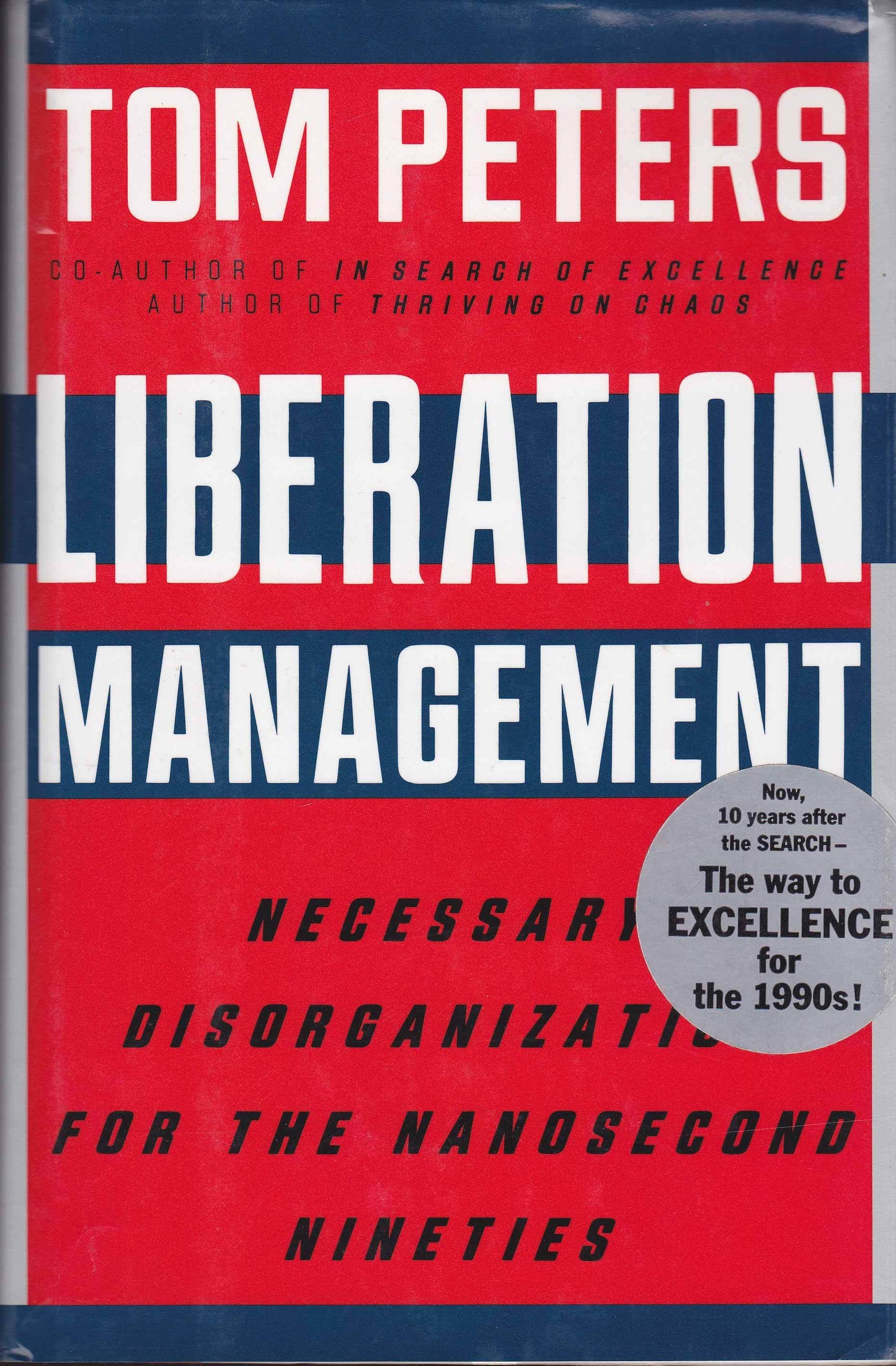 Book cover of Liberation Management: Necessary Disorganization For The Nanosecond Nineties by Tom Peters