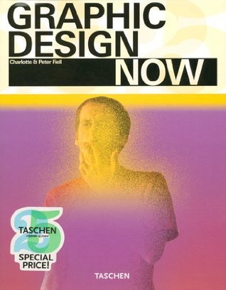 Book cover of Graphic Design Now by Charlotte Fiell (Ed.), Peter Fiell (Ed.)