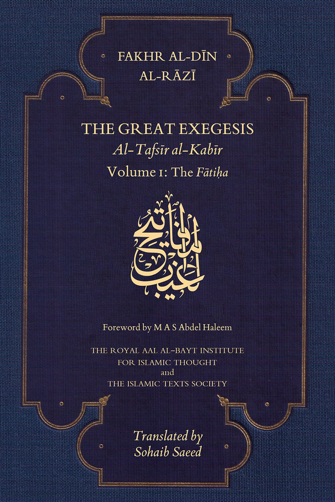 Book cover of The Great Exegesis: Al-Tafsir Al-Kabir: The Fatiha by Fakhr al-Din Razi, Sohaib Saeed (Trans.)