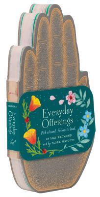 Book cover of Everyday Offerings: Pick A Hand. Follow Its Lead. by Lea Redmond, Flora Waycott (Illus.)