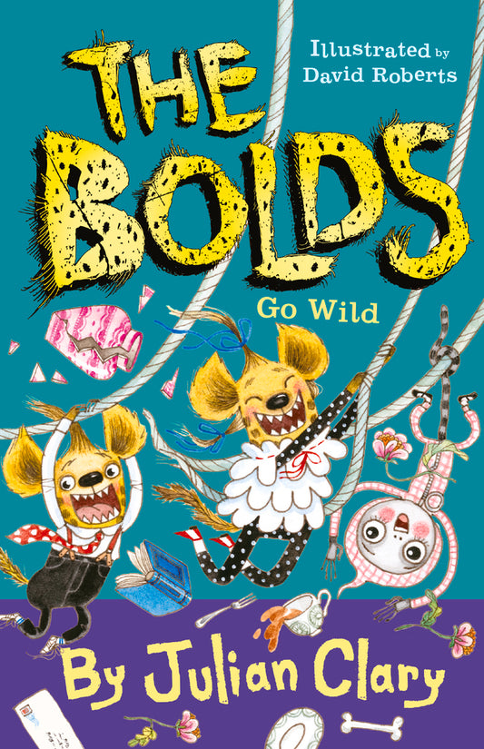 Book cover of The Bolds Go Wild by Julian Clary, David   Roberts (Illus.)