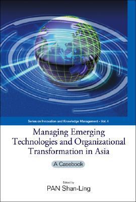 Book cover of Managing Emerging Technologies And Organizational Transformation In Asia: A Casebook by Ivan Francis Wilde