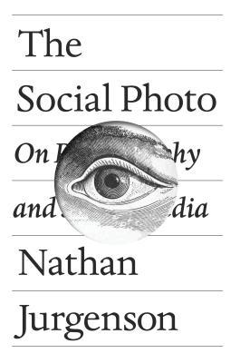 Book cover of The Social Photo: On Photography and Social Media by Nathan Jurgenson