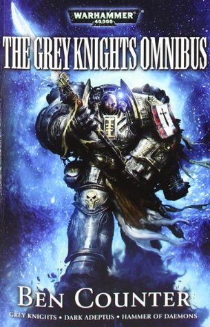 Book cover of Grey Knights: The Omnibus by Ben Counter