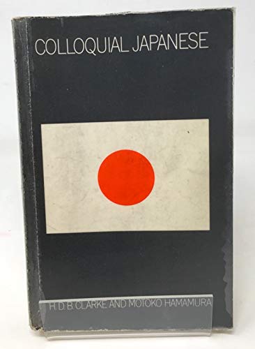 Book cover of Colloquial Japanese by H.D.B. Clarke