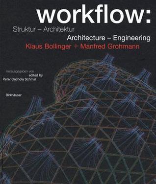 Book cover of Workflow: Struktur - Architektur, Architecture - Engineering: Klaus Bollinger + Manfred Grohmann by Peter C. Schmal