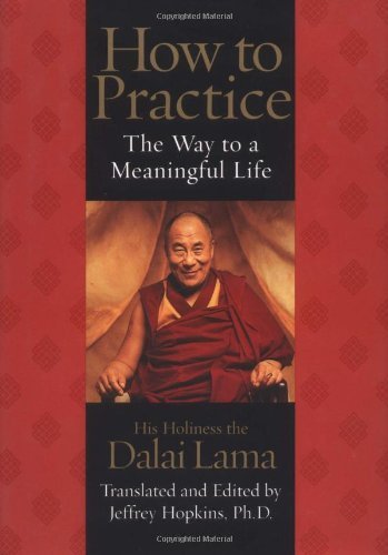 Book cover of How To Practice: The Way To A Meaningful Life by Dalai Lama XIV, Jeffrey Hopkins (Ed.)
