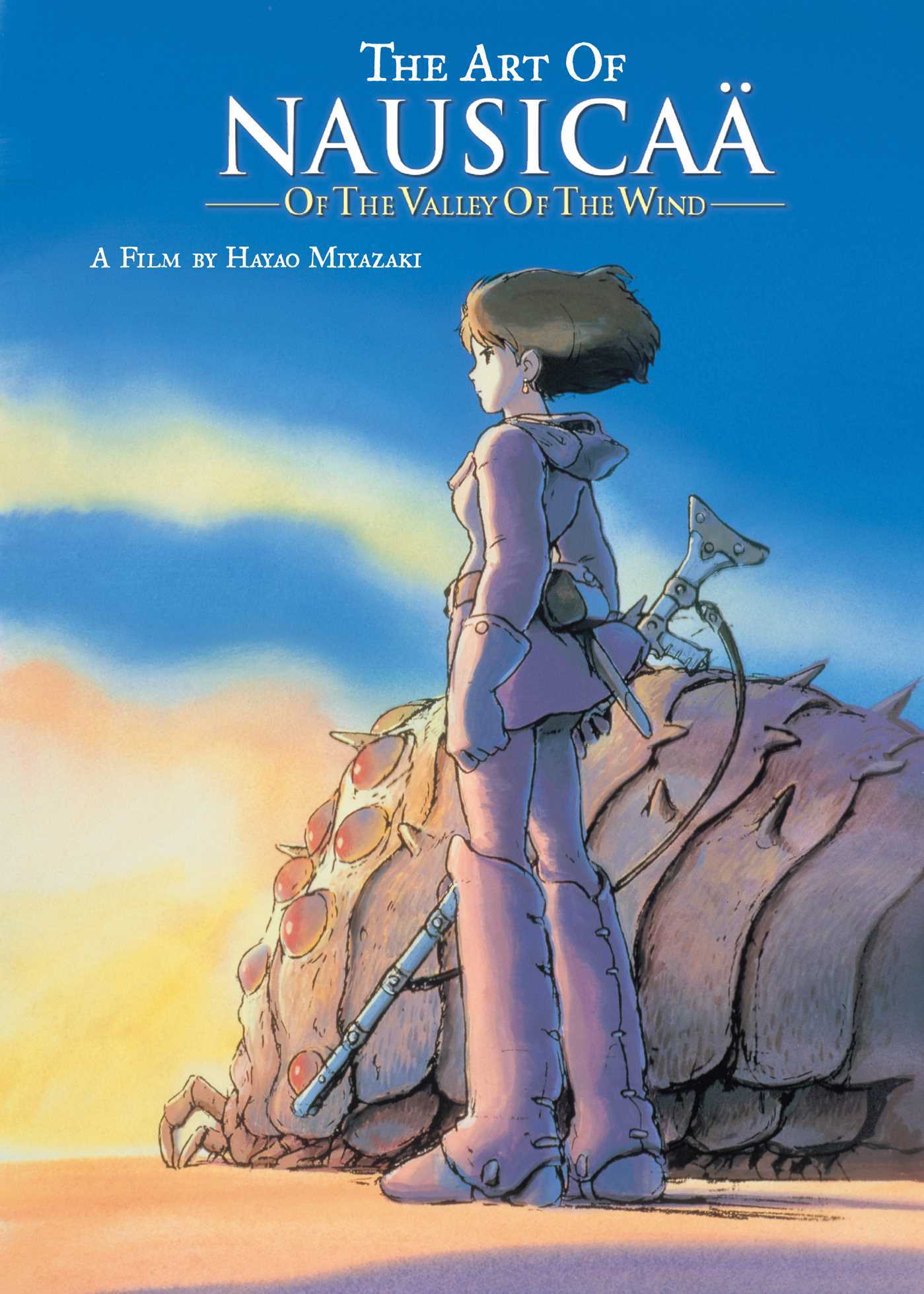 Book cover of The Art Of Nausicaä Of The Valley Of The Wind by Hayao Miyazaki