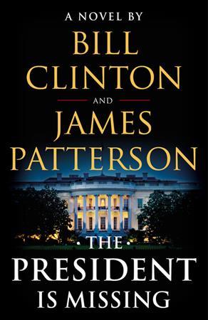 Book cover of The President Is Missing by Bill Clinton, James Patterson