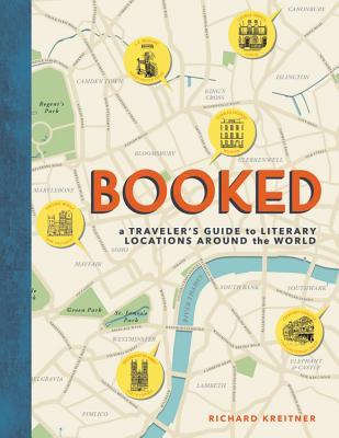 Book cover of Booked: A Traveler's Guide To Literary Locations Around The World by Richard  Kreitner